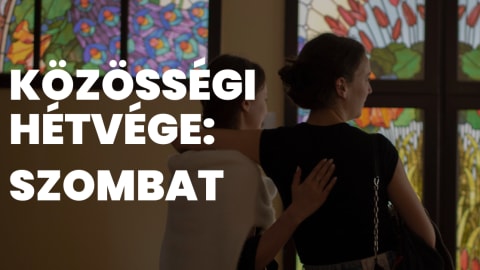 KÖZÖSSÉGI HÉTVÉGE A MÚZEUMBAN: SZOMBAT